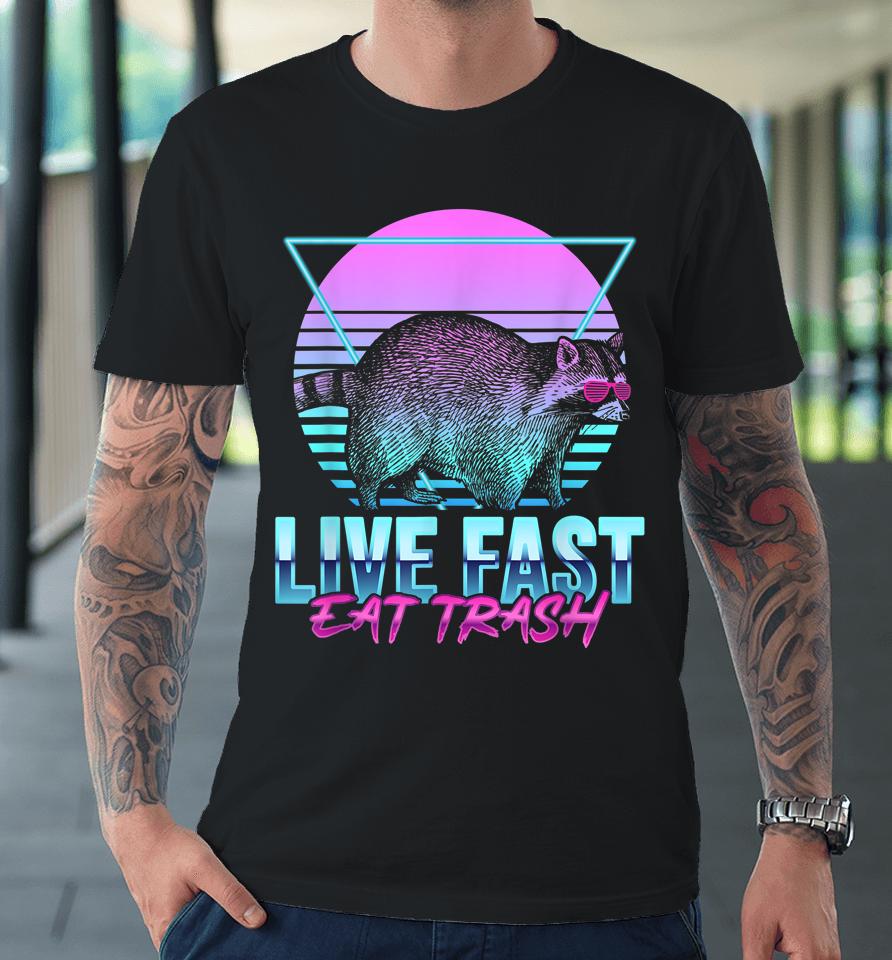 Live Fast Eat Trash Funny Raccoon Camping Retro Premium T-Shirt