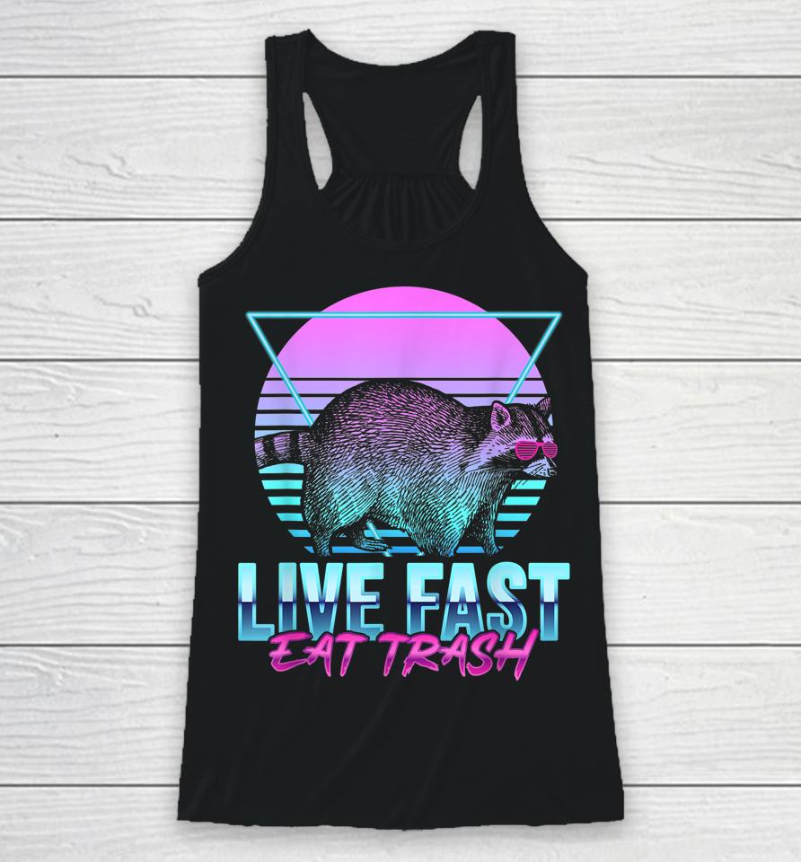 Live Fast Eat Trash Funny Raccoon Camping Retro Racerback Tank