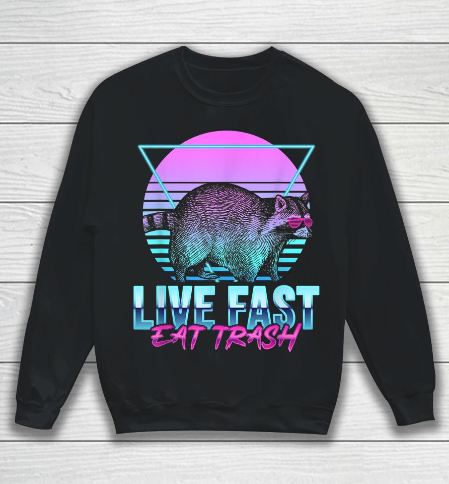 Live Fast Eat Trash Funny Raccoon Camping Retro Sweatshirt