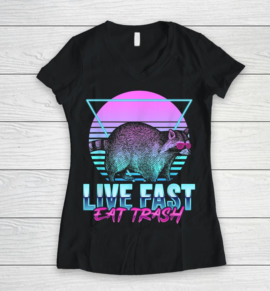 Live Fast Eat Trash Funny Raccoon Camping Retro Women V-Neck T-Shirt