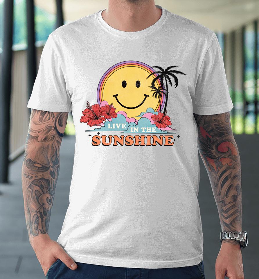Live In The Sunshine Womens Summer Sunshine Happy Sun Smile Premium T-Shirt