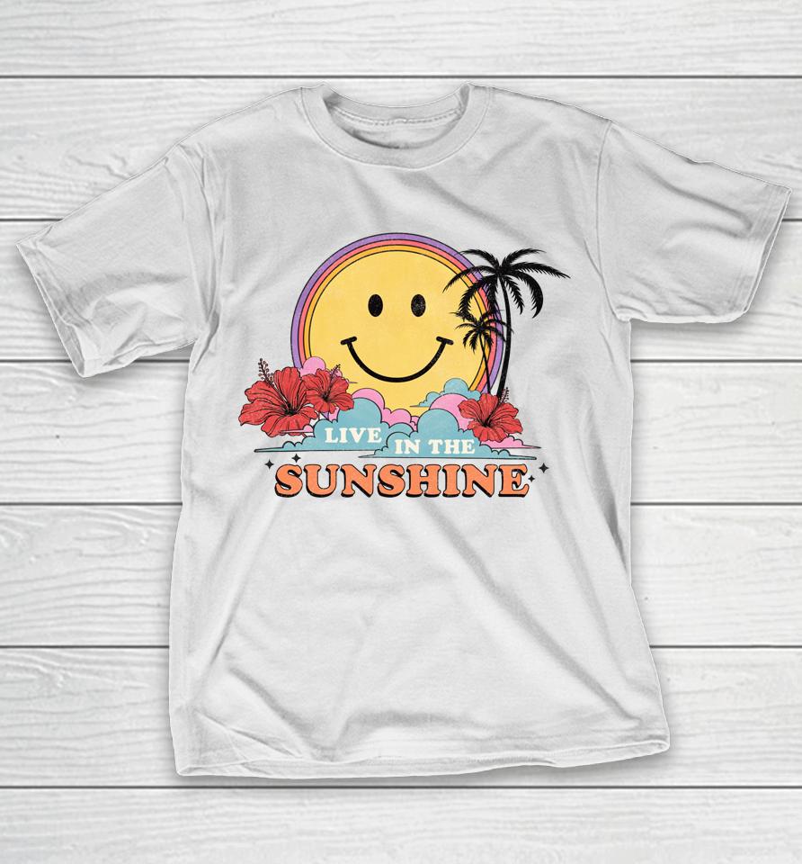 Live In The Sunshine Womens Summer Sunshine Happy Sun Smile T-Shirt