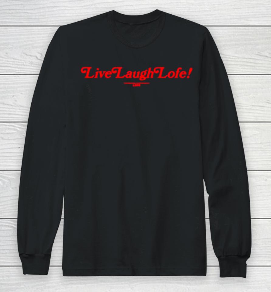 Live Laugh Lofe Long Sleeve T-Shirt