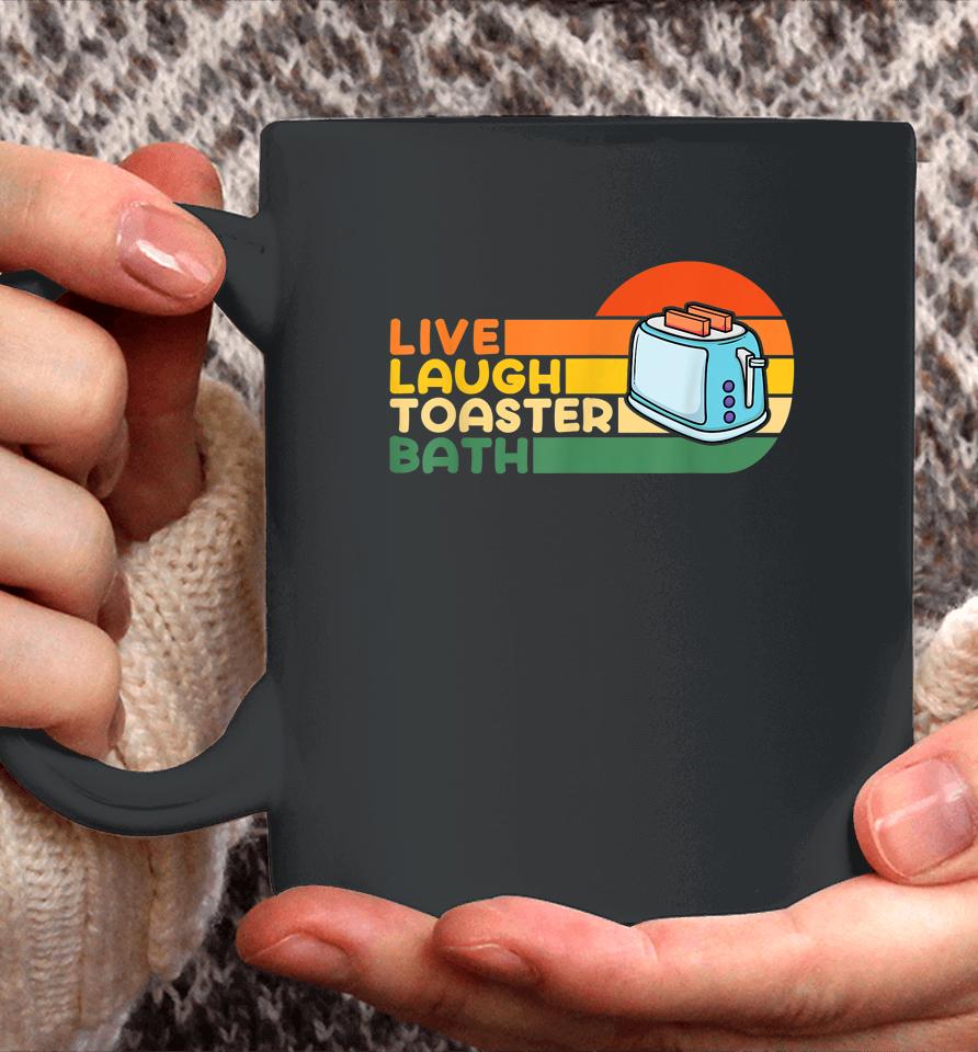 Live Laugh Toaster Bath Inspirational Coffee Mug