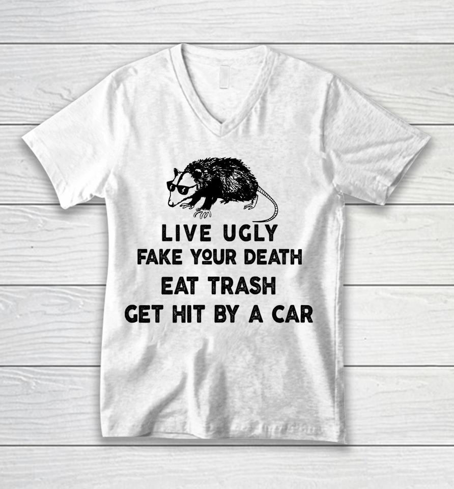 Live Ugly Fake Your Death Eat Trash Get Hit By A Car Possum Unisex V-Neck T-Shirt