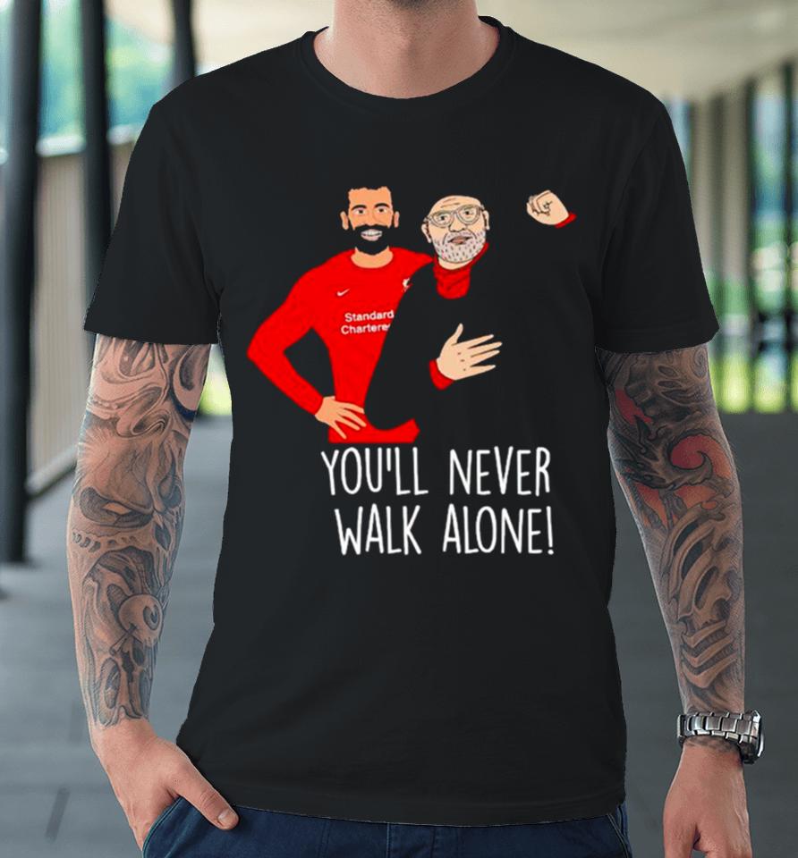 Liverpool F.c Mohamed Salah And Jürgen Klopp You’ll Never Walk Alone Premium T-Shirt