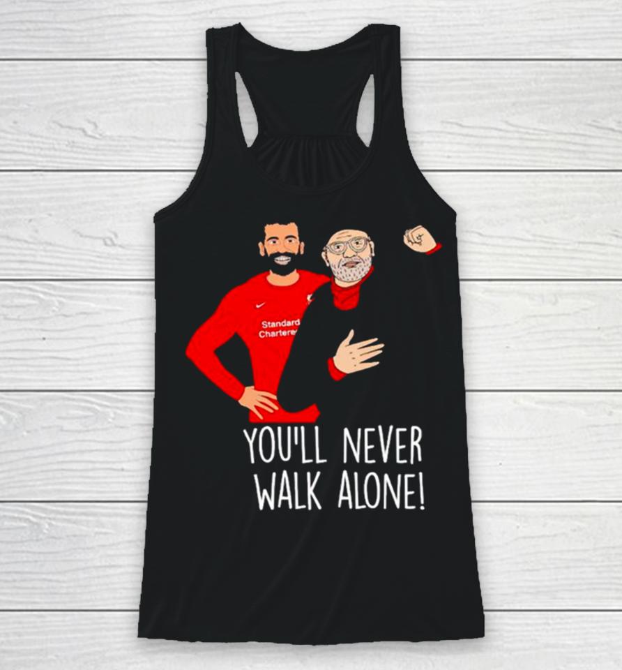 Liverpool F.c Mohamed Salah And Jürgen Klopp You’ll Never Walk Alone Racerback Tank