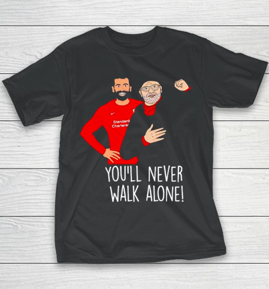 Liverpool F.c Mohamed Salah And Jürgen Klopp You’ll Never Walk Alone Youth T-Shirt