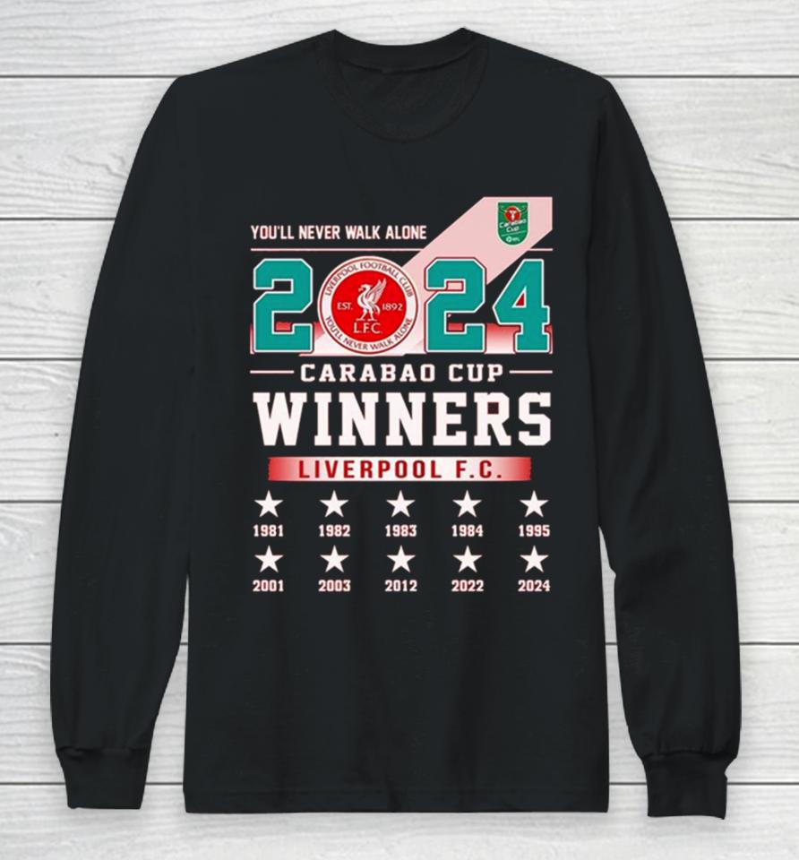 Liverpool Fc You’ll Never Walk Alone 2024 Carabao Cup Winners Long Sleeve T-Shirt