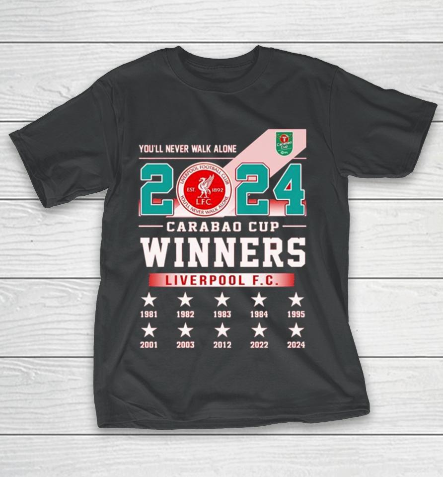 Liverpool Fc You’ll Never Walk Alone 2024 Carabao Cup Winners T-Shirt