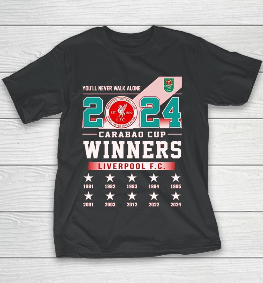 Liverpool Fc You’ll Never Walk Alone 2024 Carabao Cup Winners Youth T-Shirt