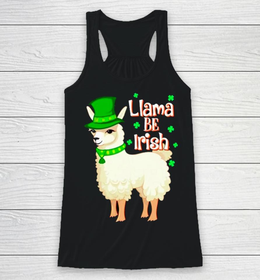 Llama Be Irish St Patrick’s Day Racerback Tank