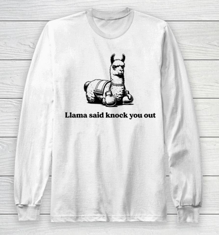 Llama Said Knock You Out Long Sleeve T-Shirt