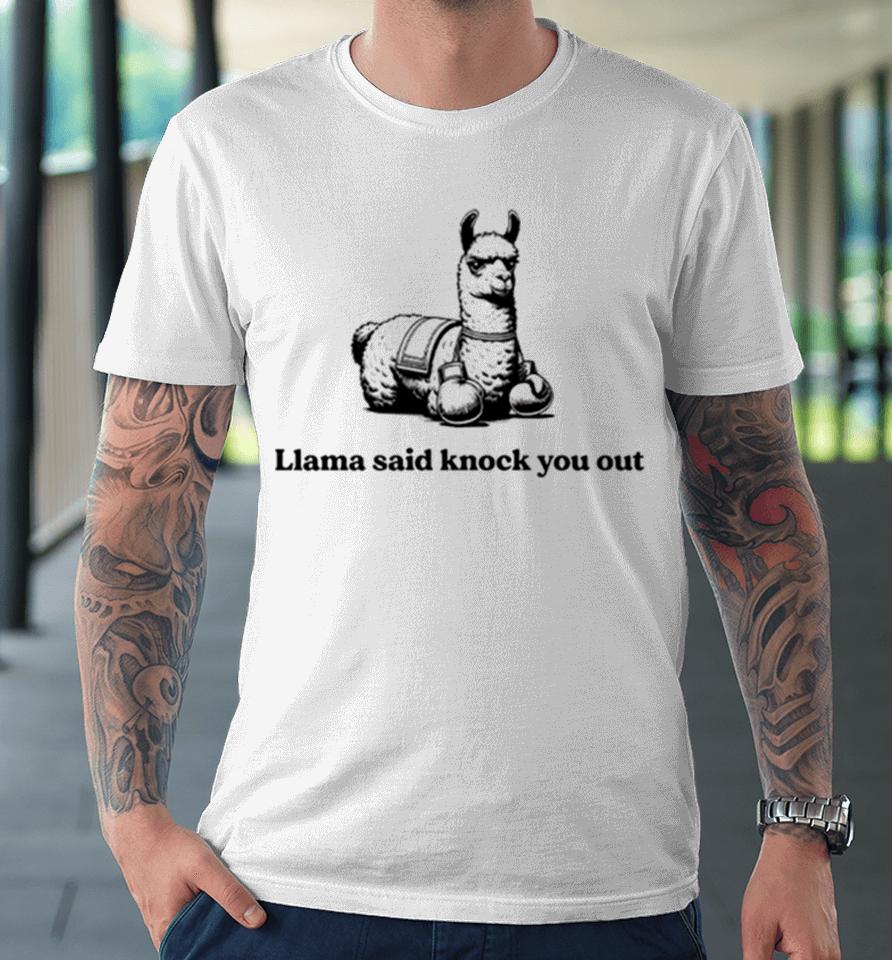 Llama Said Knock You Out Premium T-Shirt