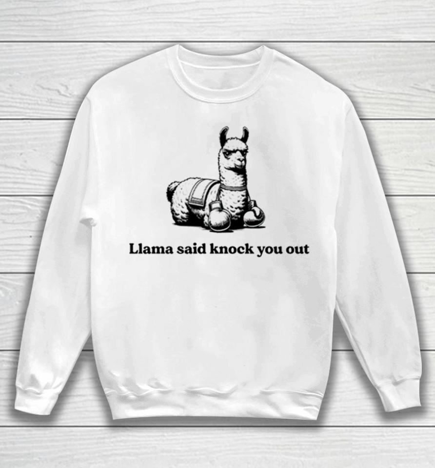 Llama Said Knock You Out Sweatshirt