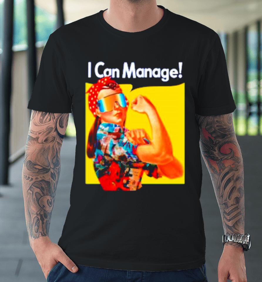 Local Dude Real I Can Manage Premium T-Shirt