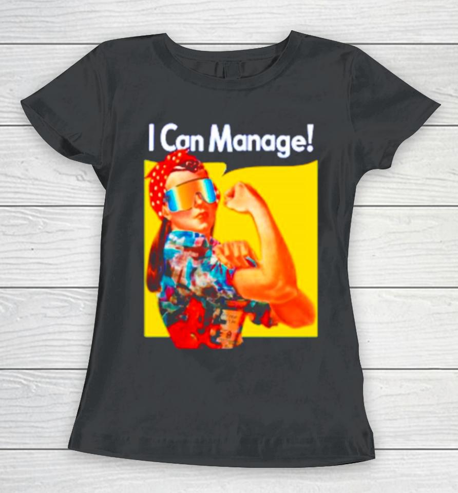 Local Dude Real I Can Manage Women T-Shirt