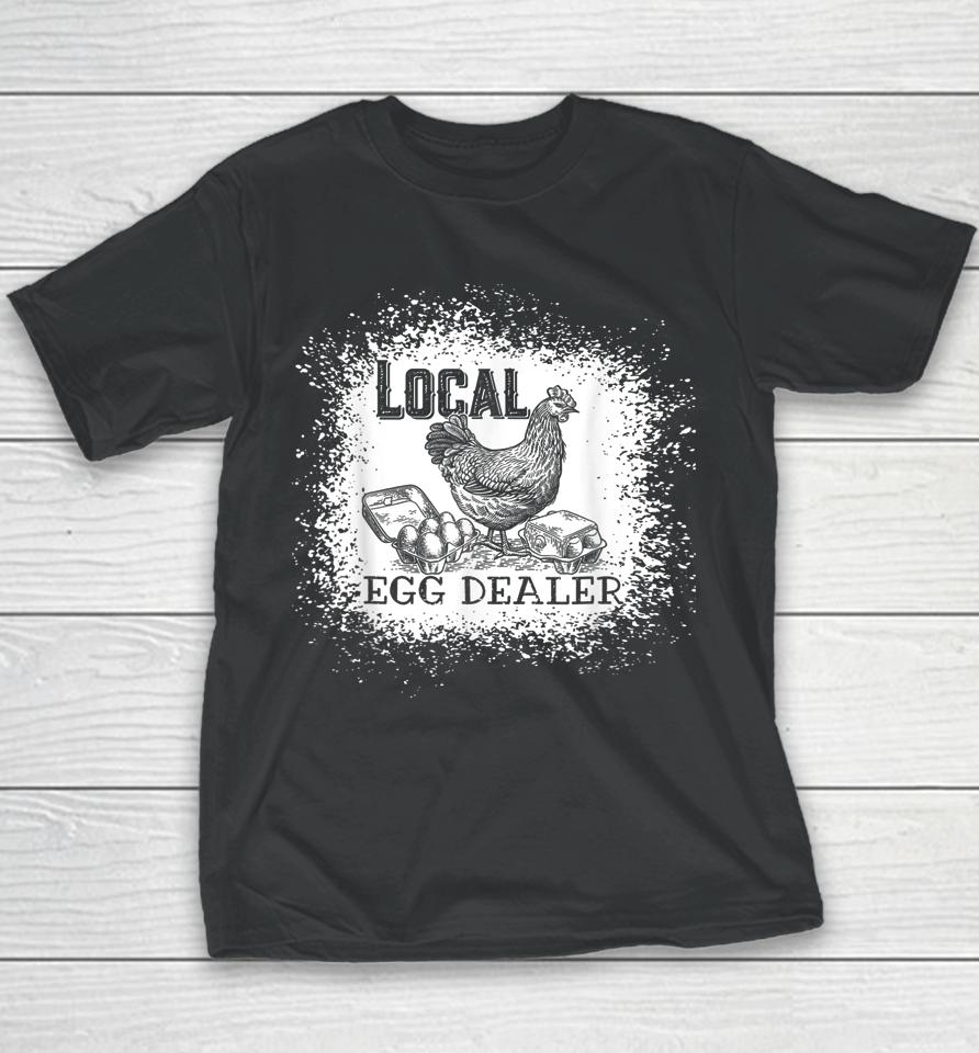 Local Egg Dealer Funny Bleached Chicken Lover Farm Farmer Youth T-Shirt