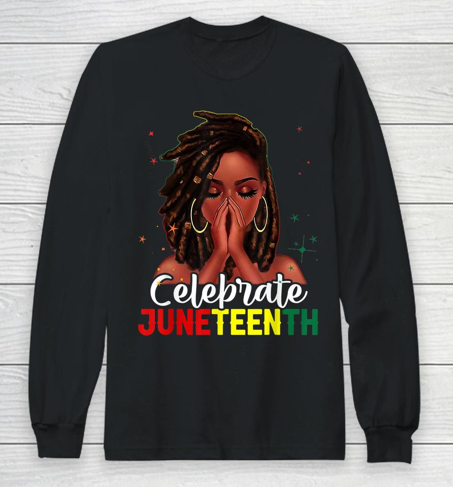 Loc'd Hair Black Woman Celebrate Indepedence Day Juneteenth Long Sleeve T-Shirt