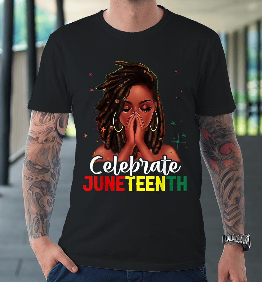 Loc'd Hair Black Woman Celebrate Indepedence Day Juneteenth Premium T-Shirt