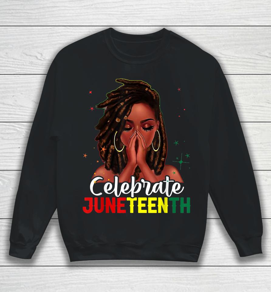 Loc'd Hair Black Woman Celebrate Indepedence Day Juneteenth Sweatshirt