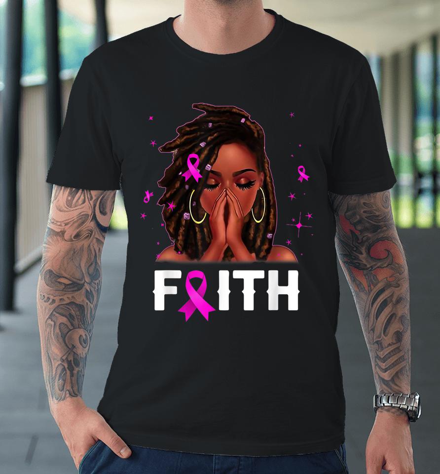 Loc'd Hair Black Woman Faith Breast Cancer Awareness Premium T-Shirt