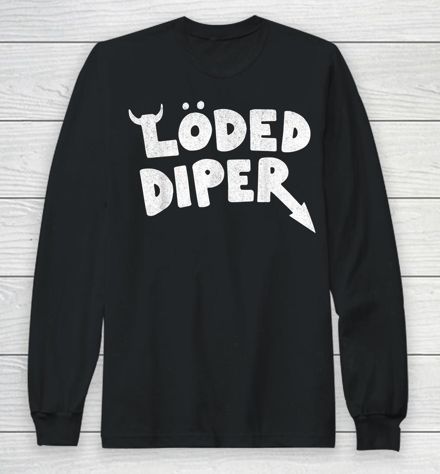 Loded Diaper Long Sleeve T-Shirt