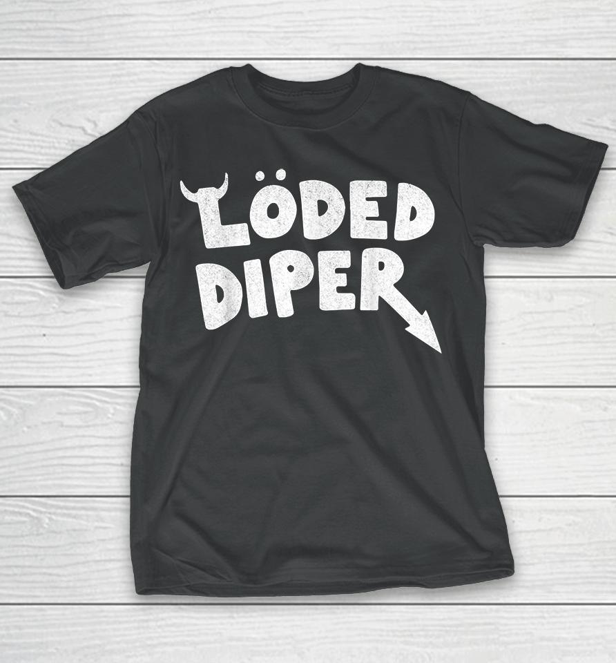 Loded Diaper T-Shirt