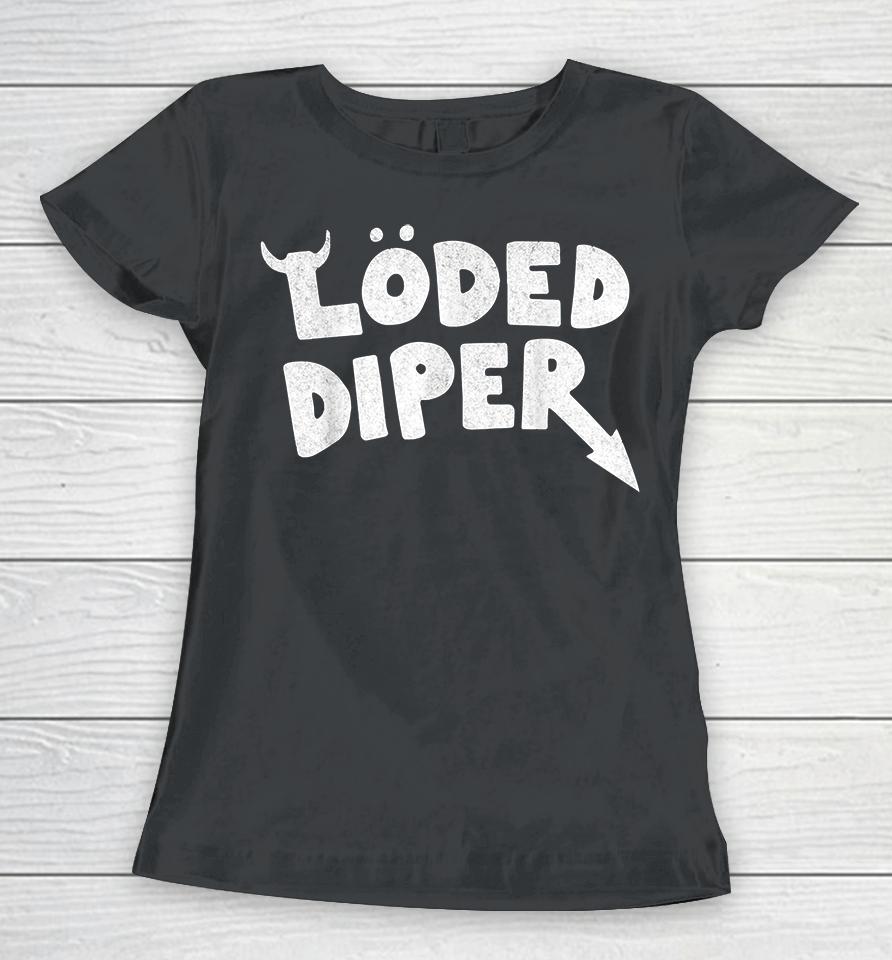 Loded Diaper Women T-Shirt