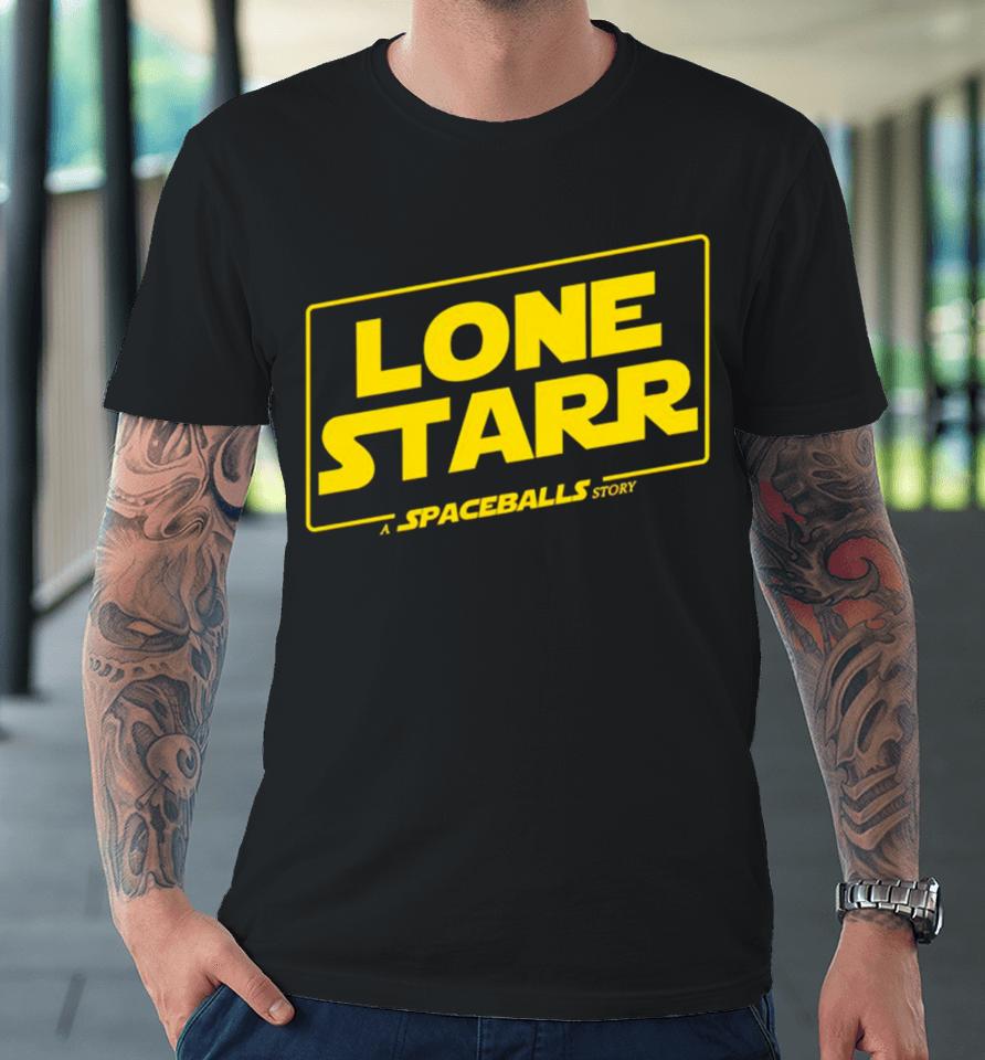 Lone Starr A Spaceballs Story Premium T-Shirt