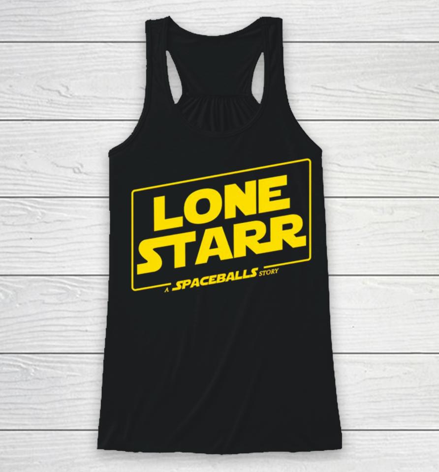 Lone Starr A Spaceballs Story Racerback Tank