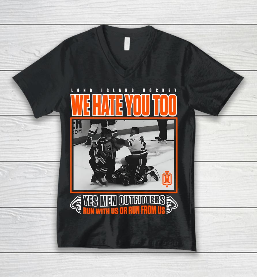 Long Island Hockey We Hate You Too Yes Men Outfitters Shirt Yes Men Outfitters Unisex V-Neck T-Shirt