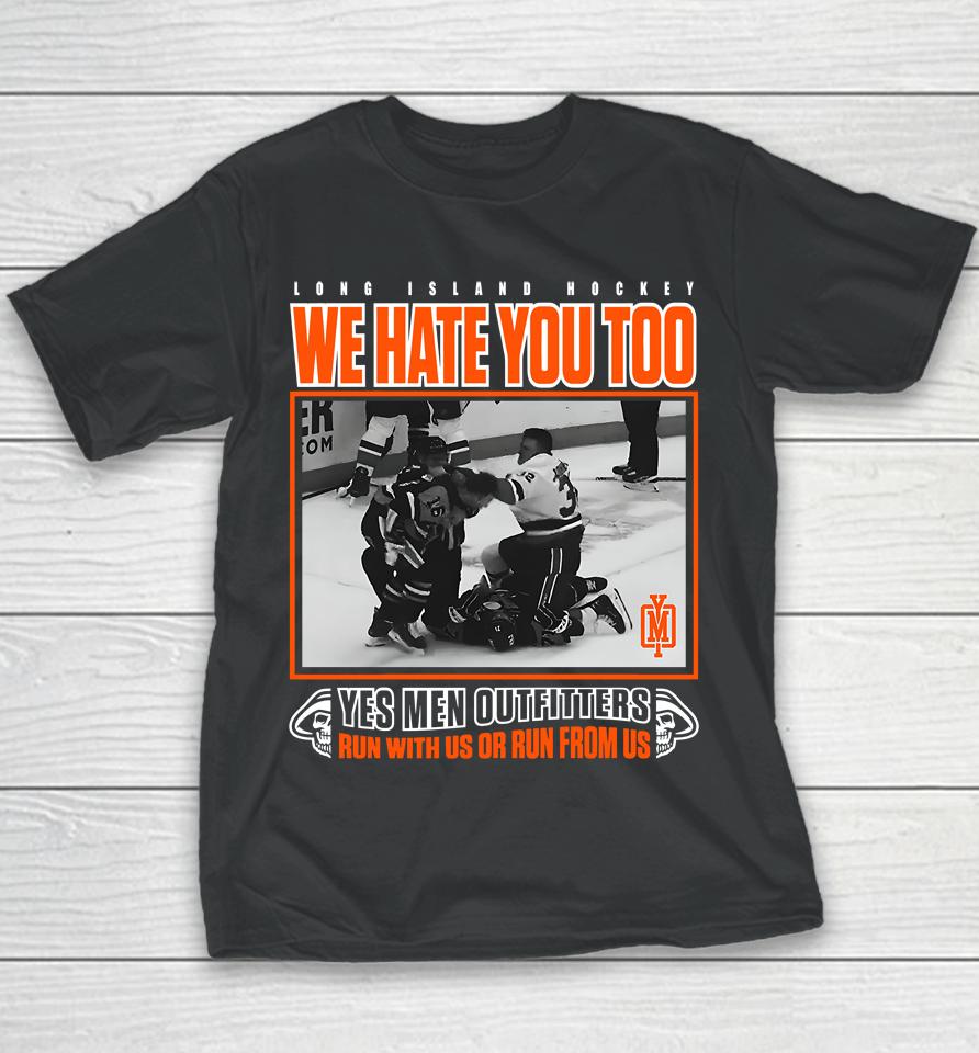 Long Island Hockey We Hate You Too Yes Men Outfitters Shirt Yes Men Outfitters Youth T-Shirt