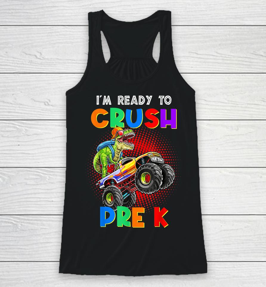 Look Out I'm Going To Crush Pre K Happy Back To School Day Racerback Tank