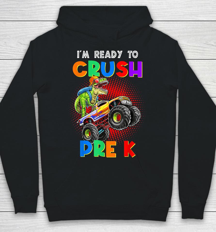 Look Out I'm Going To Crush Pre K Happy Back To School Day Hoodie