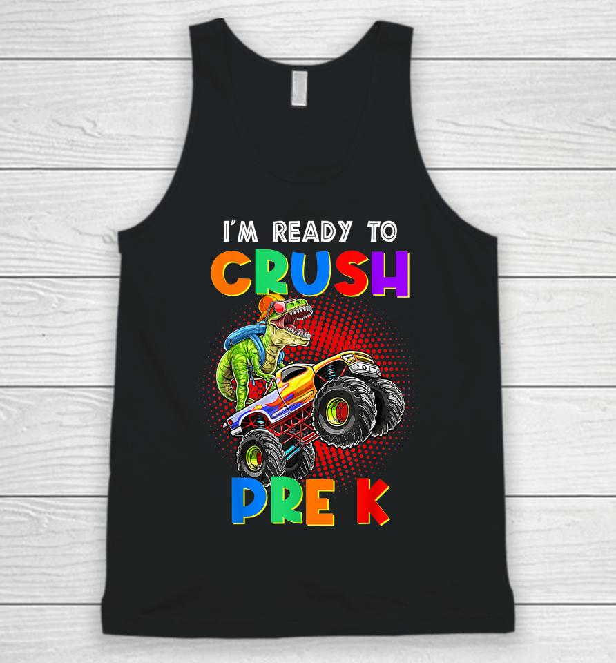Look Out I'm Going To Crush Pre K Happy Back To School Day Unisex Tank Top