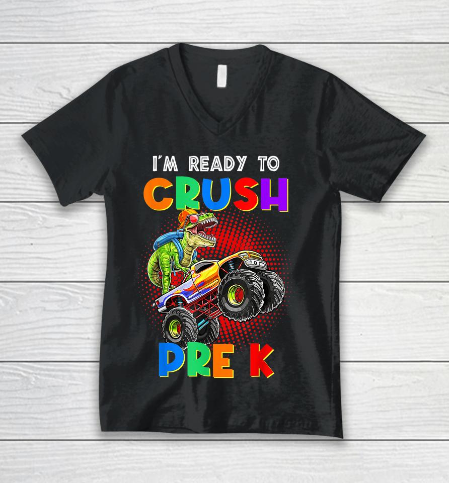 Look Out I'm Going To Crush Pre K Happy Back To School Day Unisex V-Neck T-Shirt