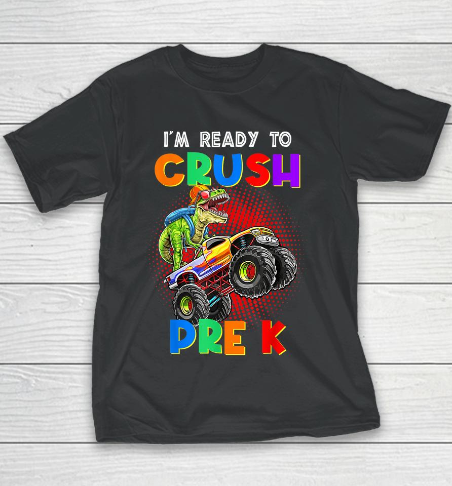 Look Out I'm Going To Crush Pre K Happy Back To School Day Youth T-Shirt