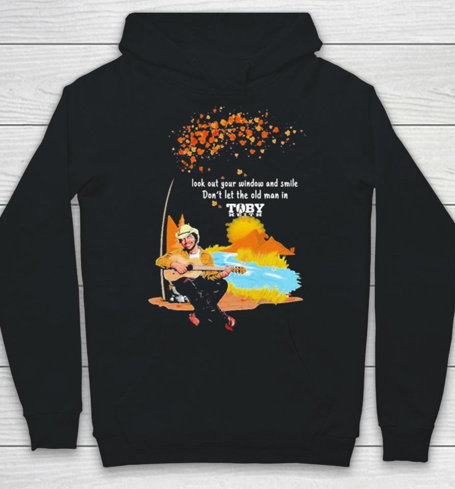 Look Out Your Window And Smile Don’t Let The Old Man In Toby Keith 1961 2024 Hoodie