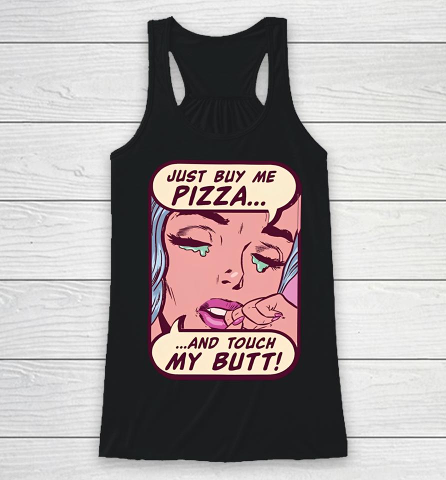 Lookhuman Merch Just Buy Me Pizza And Touch My Butt Racerback Tank