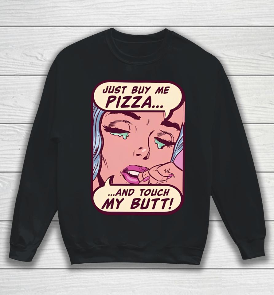 Lookhuman Merch Just Buy Me Pizza And Touch My Butt Sweatshirt