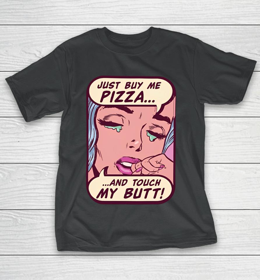 Lookhuman Merch Just Buy Me Pizza And Touch My Butt T-Shirt