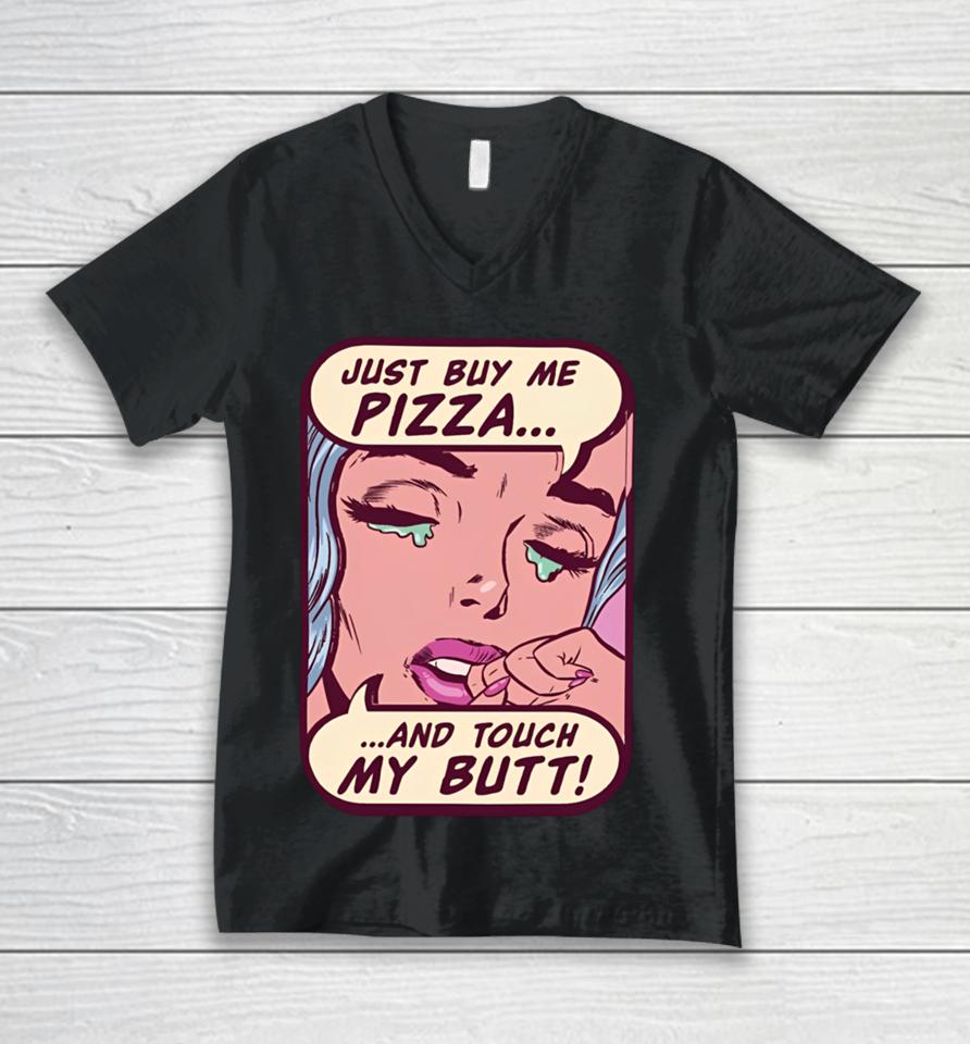 Lookhuman Merch Just Buy Me Pizza And Touch My Butt Unisex V-Neck T-Shirt