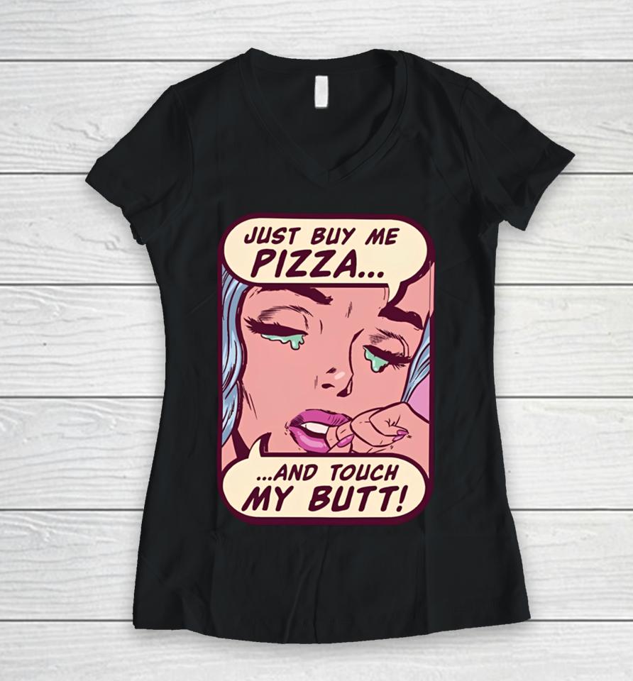 Lookhuman Merch Just Buy Me Pizza And Touch My Butt Women V-Neck T-Shirt