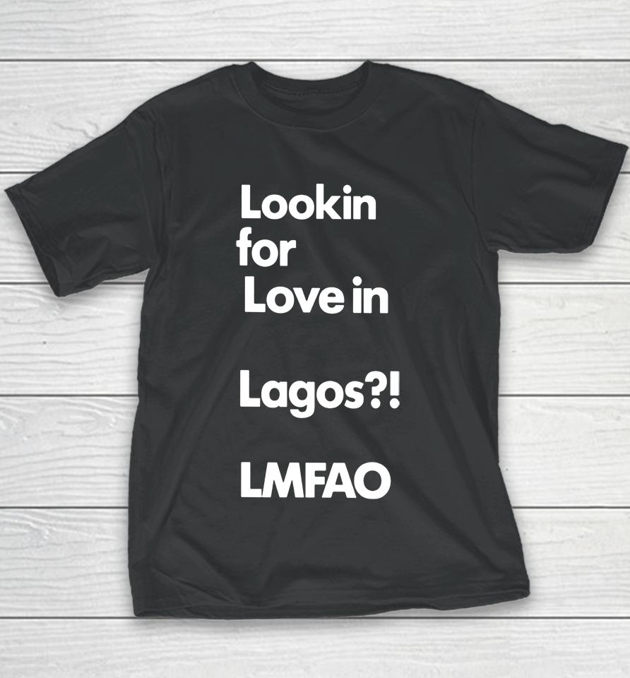 Lookin For Love In Lagos Lmfao Chibuzor Iwobi Youth T-Shirt