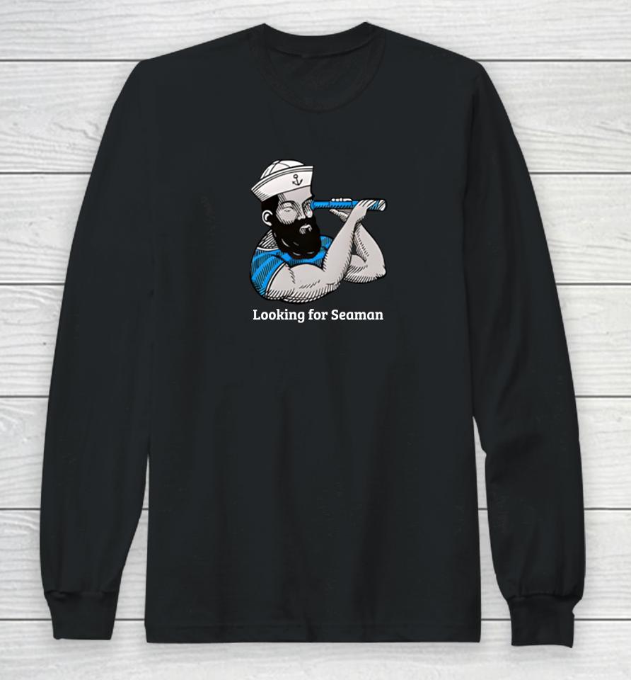 Looking For Seaman Wicked Naughty Apparel Long Sleeve T-Shirt