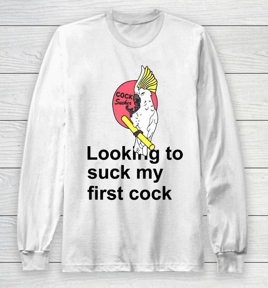 Looking To Suck My First Cock Long Sleeve T-Shirt