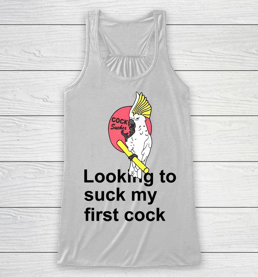 Looking To Suck My First Cock Racerback Tank