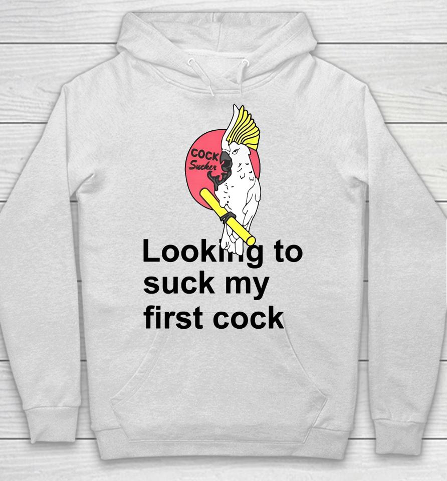 Looking To Suck My First Cock Hoodie