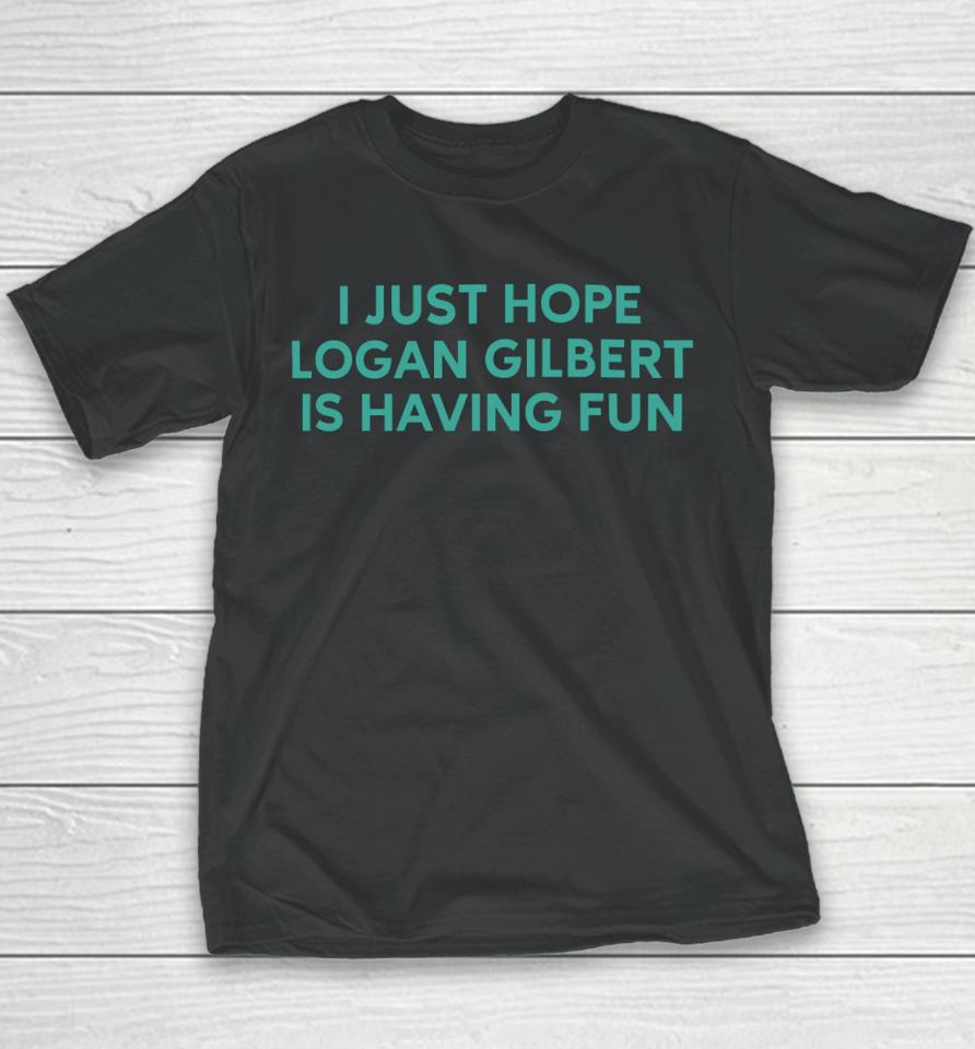 Lookout Landing I Just Hope Logan Gilbert Is Having Fun Youth T-Shirt
